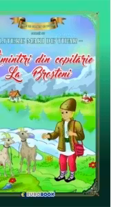 Amintiri din copilarie: La Brosteni. Carte de colorat cu povesti, scrisa cu litere mari de tipar