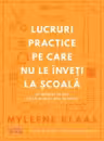 Lucruri practice pe care nu le inveti la scoala
