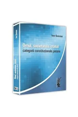 Omul, societatea, statul. Categorii constitutionale perene