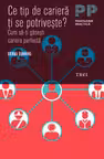 Ce tip de carieră ţi se potriveşte? Cum să-ţi găseşti cariera perfectă