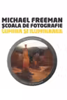 Scoala de fotogtafie. Lumina si Iluminare