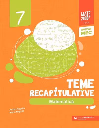 Matematica. Teme recapitulative. Clasa a 7-a