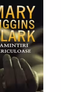 Amintiri periculoase
