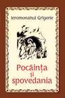 Pocainta si spovedania - Ieromonahul Grigorie