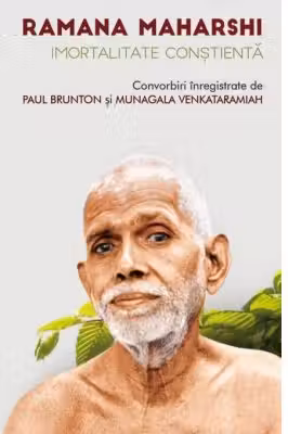 Imortalitate constienta. Convorbiri inregistrate - Ramana Maharshi, Paul Brunton, Munagala Venkataramiah