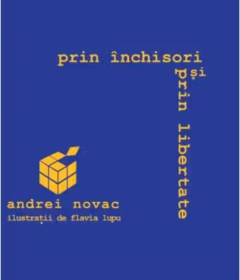 Prin inchisori si prin libertate