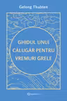 Ghidul unui calugar pentru vremuri grele