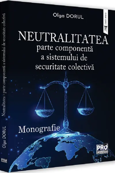 Neutralitatea - parte componenta a sistemului de securitate colectiva. Monografie