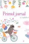 Primul jurnal al copilului tau. Pentru fetite - Ilustratii de Kaliaha Volha