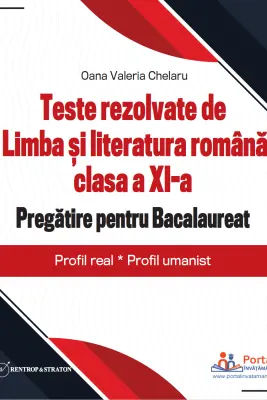 Teste rezolvate de Limba si literatura romana clasa a 11-a. Pregatire pentru Bacalaureat, Profil real, Profil umanist