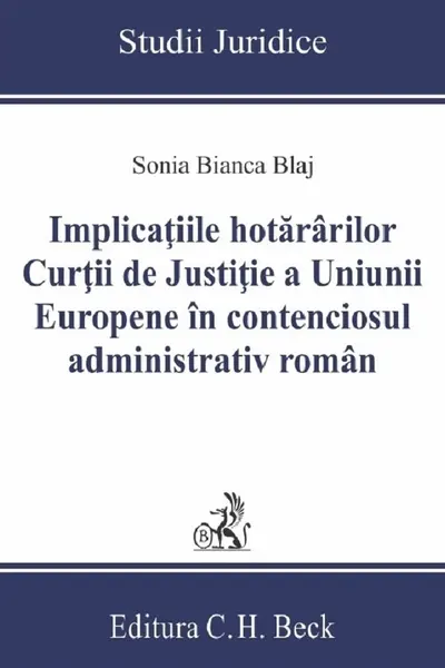 Implicațiile hotărârilor Curții de Justiție a Uniunii Europene în contenciosul administrativ român