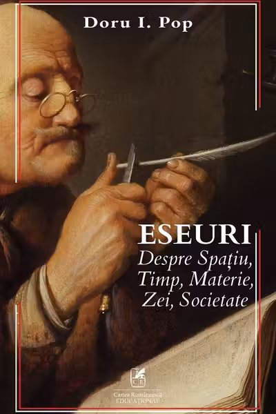Eseuri despre Spatiu, Timp, Materie, Zei, Societate - Doru I. Pop