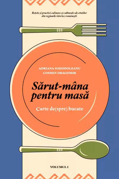 Sarut-mana pentru masa (Volumele I & II)