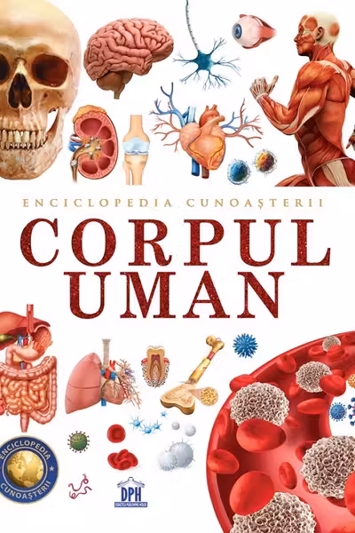 Enciclopedia cunoașterii. Corpul uman