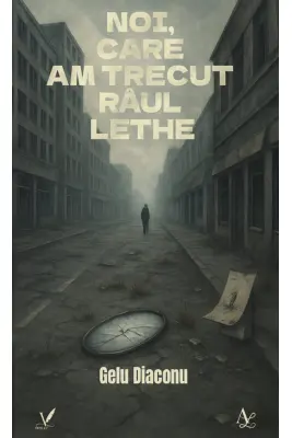 Noi, care am trecut raul Lethe