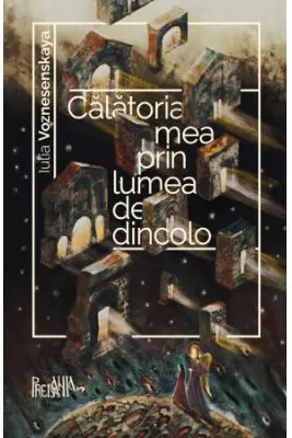 Calatoria mea prin lumea de dincolo