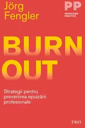 Burnout. Strategii pentru prevenirea epuizarii profesionale