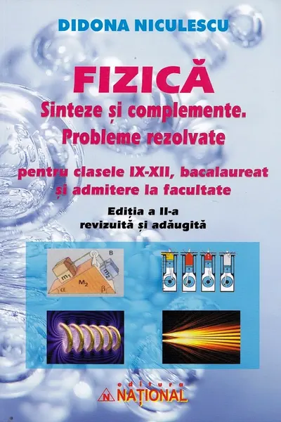 Fizica. Sinteze și complemente. Probleme rezolvate pentru clasele 9-12