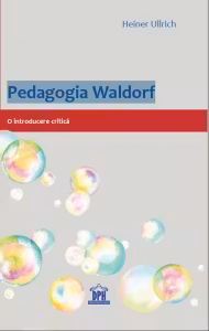 Pedagogia Waldorf: O introducere critica