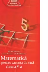 Matematica caiet pentru vacanta de vara clasa a V-a (2016)