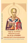 Viata si Acatistul Sfantului Mare Ierarh Alexandru, Arhiepiscopul Constantinopolului