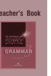 Enterprise Grammar 3, Teachers Book. Curs de limba engleza clasa 7