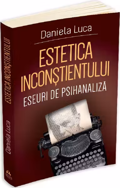 Estetica inconstientului: eseuri de psihanaliza