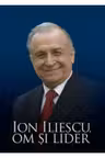 Ion Iliescu, om si lider