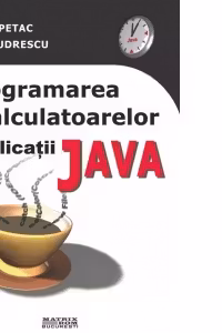 Programarea calculatoarelor. Aplicatii Java