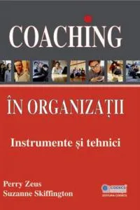Coaching în organizații. Instrumente și tehnici