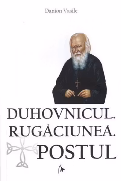 Duhovnicul. Rugăciunea. Postul