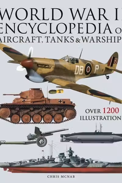 World War II Encyclopedia of Aircraft, Tanks & Warships