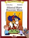 Invatam de la Sfinti. Sfantul mare mucenic Mina
