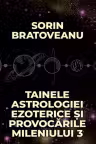 Tainele astrologiei ezoterice si provocarile mileniului 3