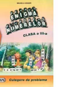Enigma numerelor. Culegere de probleme (cls. a III-a)