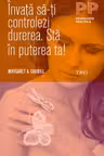 Invata sa-ti controlezi durerea. Sta in puterea ta