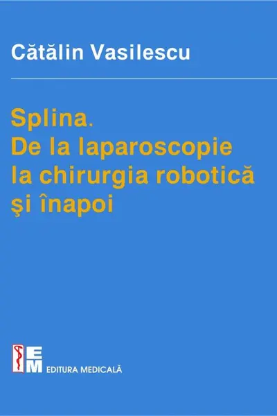 Splina. De la laparoscopie la chirurgia robotică și înapoi
