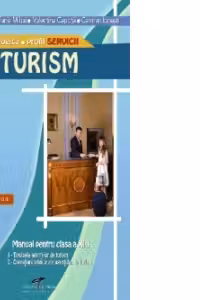 Manual pentru clasa a XI-a de Turism. Filiera tehnologica, profil Servicii - Stefania Mihai, Valentina Capota, Carmen Ionesti