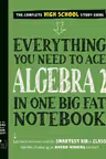 Everything You Need to Ace Algebra 2 in One Big Fat Notebook