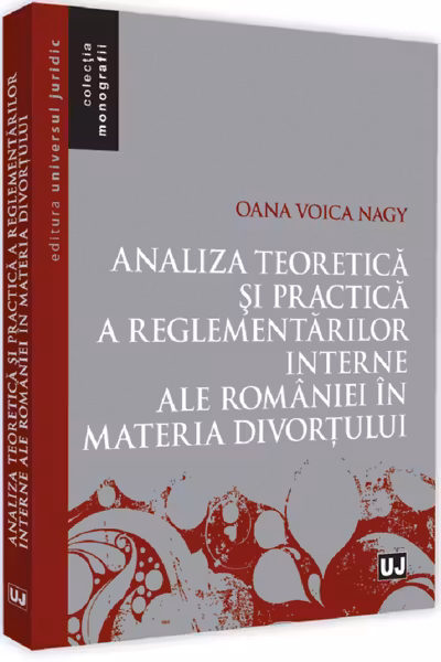 Analiza teoretică și practică a reglementărilor interne ale României în materia divorțului