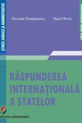 Raspunderea internationala a statelor - Nicolae Ploesteanu, Raul Miron