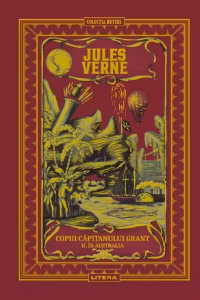 Jules Verne. COPIII CAPITANULUI GRANT. In Australia. editie noua