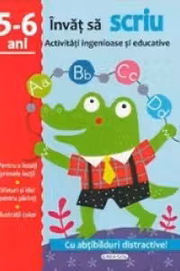 Invat sa scriu. Activitati ingenioase si educative, pentru 5-6 ani (Cu abtibilduri distractive)
