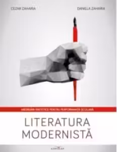 Literatura modernista. Abordari sintetice pentru performanta scolara - Cezar Zaharia