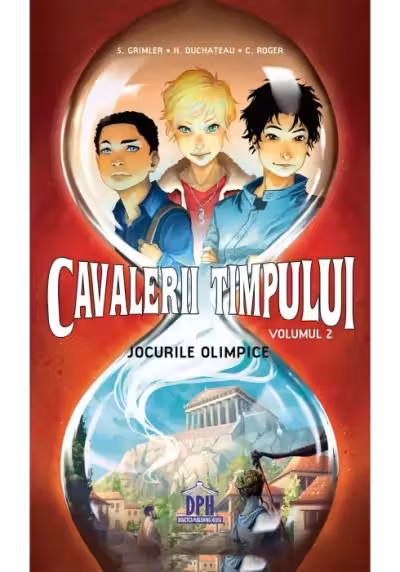 Cavalerii timpului. Jocurile olimpice, volumul 2 - Stanislas Grimler, Helene Duchateau, Candice Roger
