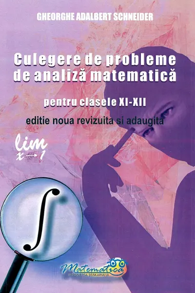 Culegere de probleme de analiză matematică - Clasele 11-12