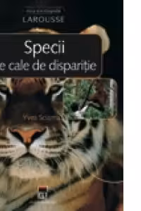 Specii pe cale de disparitie. Larousse