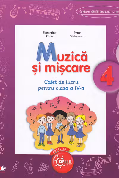 Muzica si miscare. Caiet de lucru pentru clasa a IV-a
