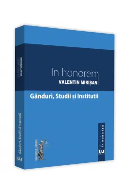 In honorem Valentin Mirisan. Ganduri, studii si institutii