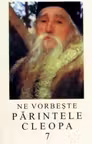 Ne vorbeste parintele Cleopa, volumul 7